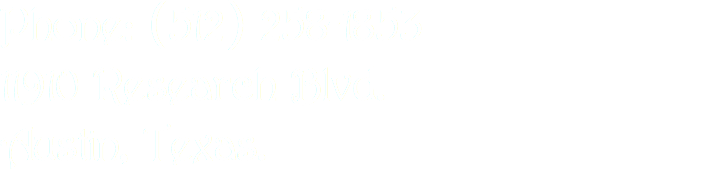 Phone: (512) 258-1853
11910 Research Blvd.
Austin, Texas.